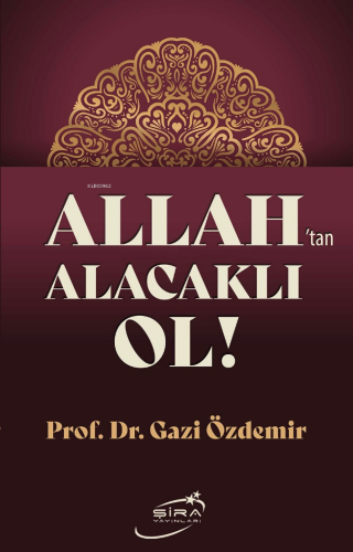 Allah'tan Alacaklı Ol! | Gazi Özdemir | Şira Yayınları