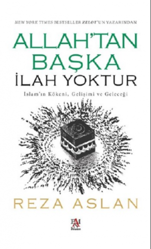 Allah'tan Başka İlah Yoktur;İslam’ın Kökeni, Gelişimi ve Geleceği | Re