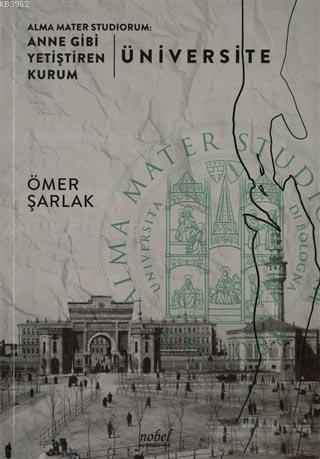 Alma Mater Studiorum: Anne Gibi Yetiştiren Kurum - Üniversite | Ömer Ş