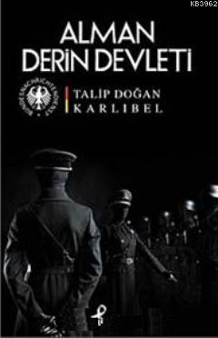 Alman Derin Devleti | Talip Doğan Karlıbel | Profil Yayıncılık