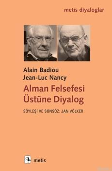 Alman Felsefesi Üstüne Diyalog | Alain Badiou | Metis Yayıncılık