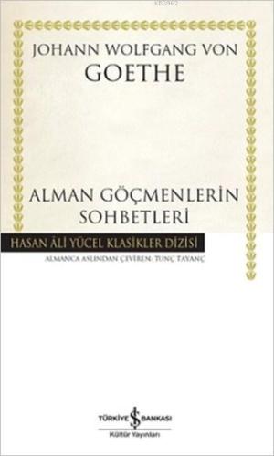 Alman Göçmenlerin Sohbetleri (Ciltli) | Johann Wolfgang Von Goethe | T