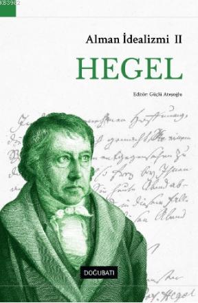 Alman İdealizmi II - Hegel | Güçlü Ateşoğlu | Doğu Batı Yayınları