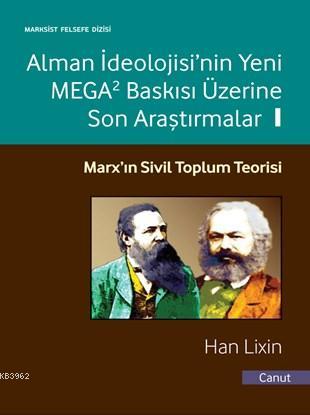 Alman İdeolojisi'nin Yeni MEGA2 Baskısı Üzerine Son Araştırmalar Cilt 