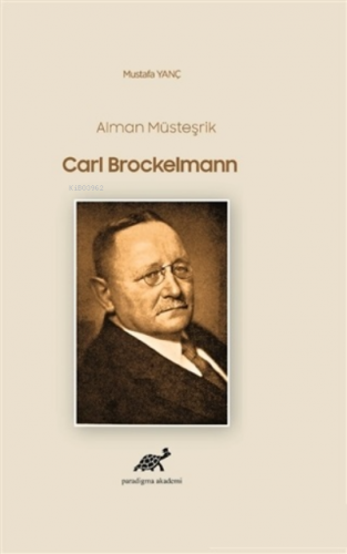 Alman Müsteşrik Carl Brockelmann | Mustafa Yanç | Paradigma Akademi Ya