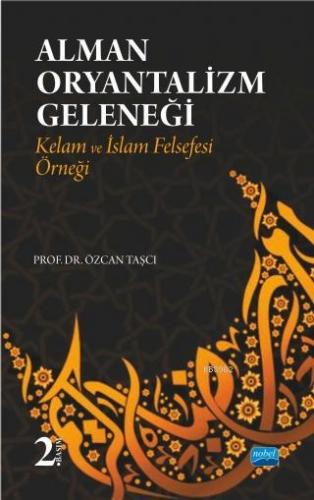 Alman Oryantalizm Geleneği-Kelam ve İslam Felsefesi Örneği | Özcan Taş