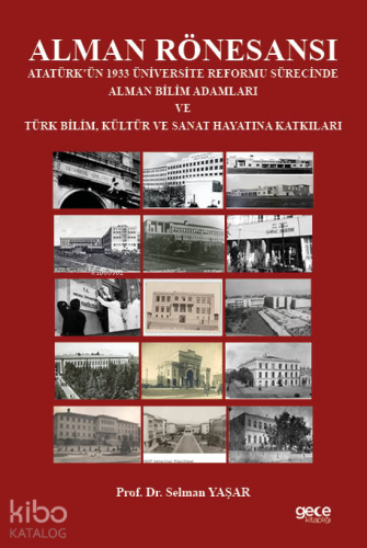 Alman Rönesansı Atatürk’ün 1933 Üniversite Reformu Sürecinde Alman Bil