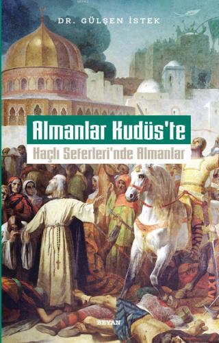 Almanlar Kudüs'te; Haçlı Seferleri'nde Almanlar | Gülşen İstek | Beyan