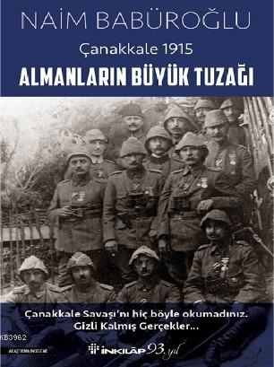 Almanların Büyük Tuzağı - Çanakkale 1915 | Naim Babüroğlu | İnkılâp Ki