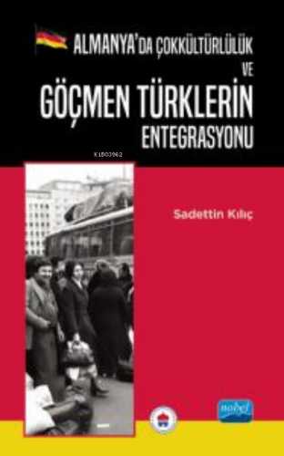 Almanya’da Çokkültürlülük ve Göçmen Türklerin Entegrasyonu | Sadettin 