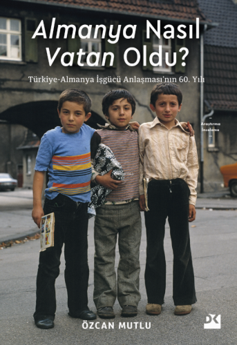 Almanya Nasıl Vatan Oldu? | Özcan Mutlu | Doğan Kitap