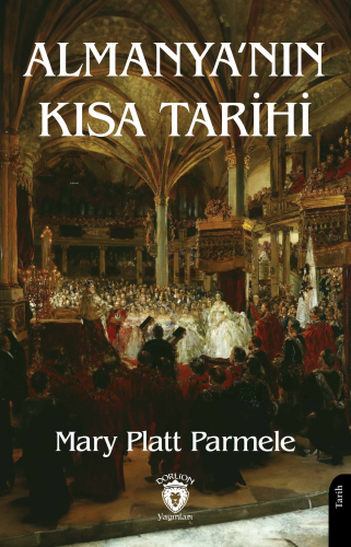 Almanya’nın Kısa Tarihi | Mary Platt Parmele | Dorlion Yayınevi