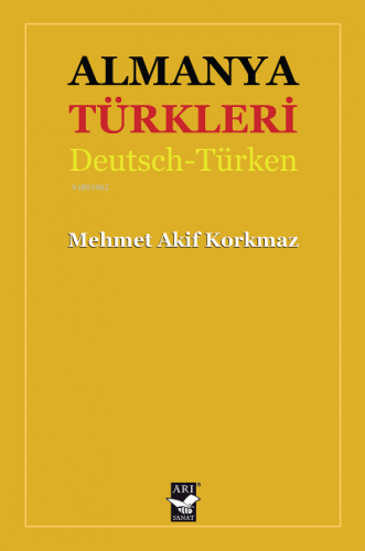 Almanya Türkleri | Mehmet Akif Korkmaz | Arı Sanat Yayınları