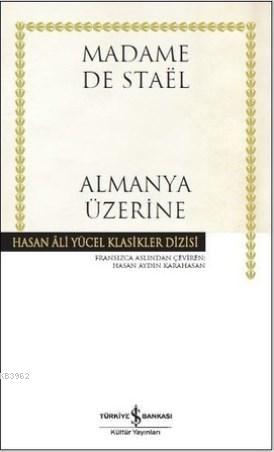 Almanya Üzerine (Ciltli); Hasan Ali Yücel Klasikler Dizisi | Madame De