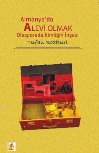 Almanya'da Alevi Olmak; Diasporada Kiöliğin İnşası | Tufan Bozkurt | B