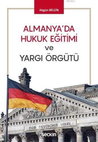 Almanya'da Hukuk Eğitimi ve Yargı Örgütü | Akgün Bilgin | Seçkin Yayın