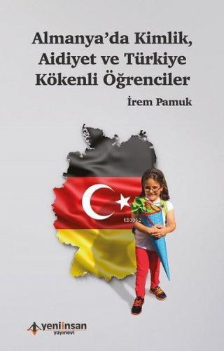 Almanya'da Kimlik Aidiyet ve Türkiye Kökenli Öğrenciler | İrem Pamuk |