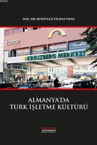 Almanya'da Türk İşletme Kültürü | Kurtuluş Yılmaz Genç | Astana Yayınl