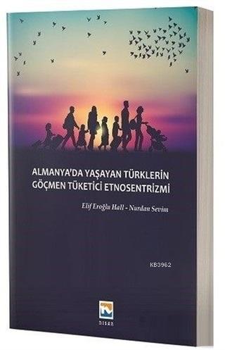 Almanya'da Yaşayan Türklerin Göçmen Tüketici Etnosentrizmi | Nurdan Se