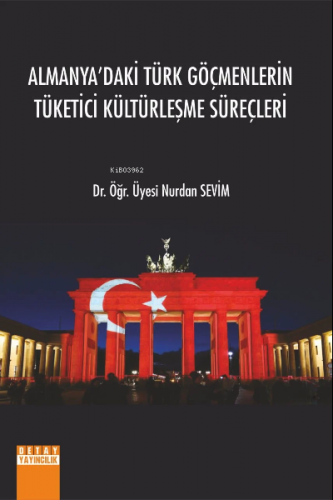 Almanyadaki Türk Göçmenlerin Tüketici Kültürleşme Süreçleri | Nurdan S