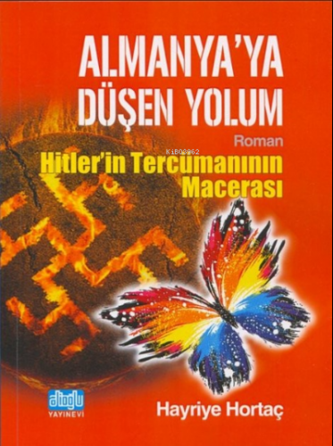 Almanya'ya Düşen Yolum ;Hitlerin Tercümanının Macerası | Hayriye Horta