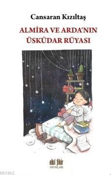 Almira ve Arda'nın Üsküdar Rüyası | Cansaran Kızıltaş | Akıl Fikir Yay