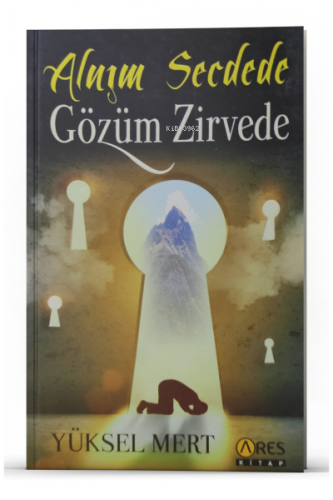 Alnım Secdede Gözüm Zirvede | Yüksel Mert | Ares Kitap