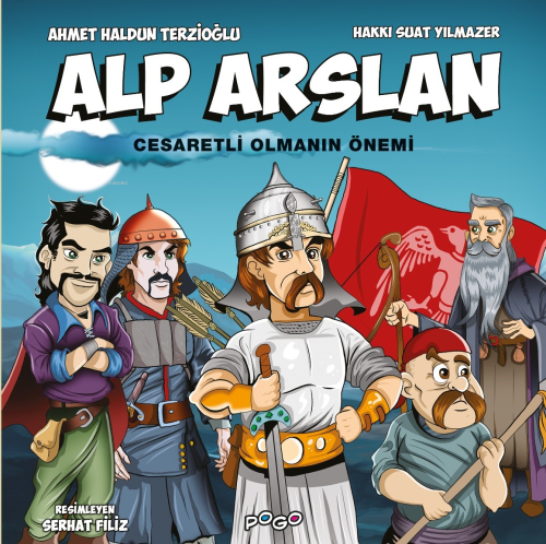 Alp Arslan;Cesaretli Olmanın Önemi | Ahmet Haldun Terzioğlu | Pogo Çoc