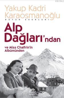 Alp Dağları'ndan ve Miss Chalfrin'in Albümünden | Yakup Kadri Karaosma