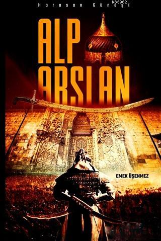 Alparslan; Horasan Güneşi | Emek Üşenmez | Akademik Kitaplar