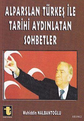 Alparslan Türkeş ile Tarihi Aydınlatan Sohbetler | Muhiddin Nalbantoğl