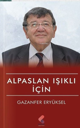 Alpaslan Işıklı için | Gazanfer Eryüksel | Klaros Yayınları