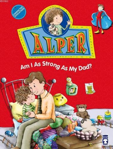 Alper - Am I As Strong As My Dad? | | Timaş Kids