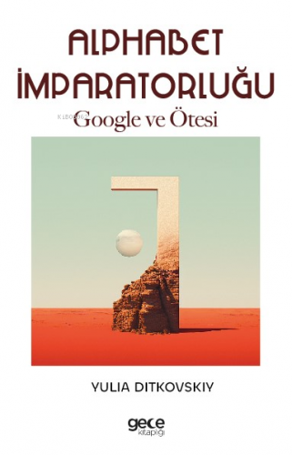 Alphabet İmparatorluğu;Google ve Ötesi | Yulia Ditkovskiv | Gece Kitap