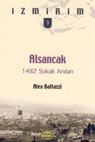 Alsancak 1482 Sokak Anıları | Alex Baltazzi | Heyamola Yayınları