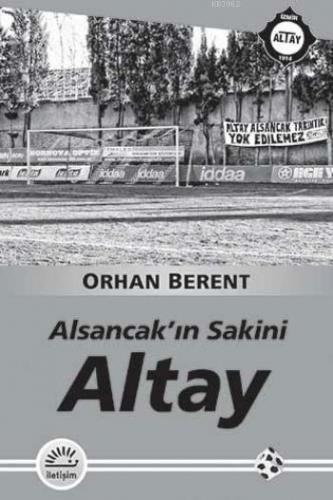 Alsancakın Sakini Altay | Orhan Berent | İletişim Yayınları