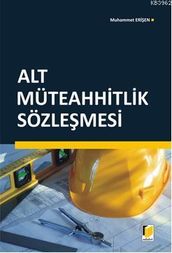 Alt Müteahhitlik Sözleşmesi | Muhammet Erişen | Adalet Yayınevi