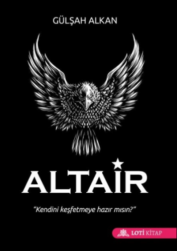 Altair;Kendini Keşfetmeye Hazır Mısın? | Gülşah Alkan | Loti Kitap