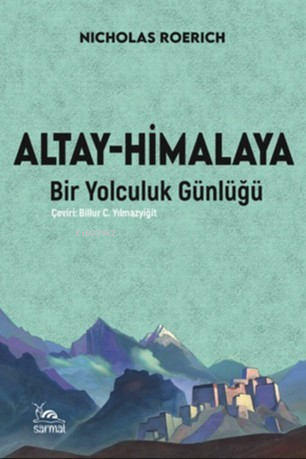 Altay-Himalaya;Bir Yolculuk Günlüğü | Nicholas Roerich | Sarmal Kitabe