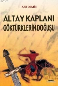 Altay Kaplanı Göktürklerin Doğuşu | Adil Demir | Kastaş Yayınları