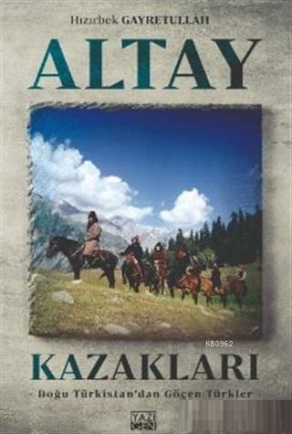 Altay Kazakları; Doğu Türkistan'dan Göçen Türkler | Hızırbek Gayretull