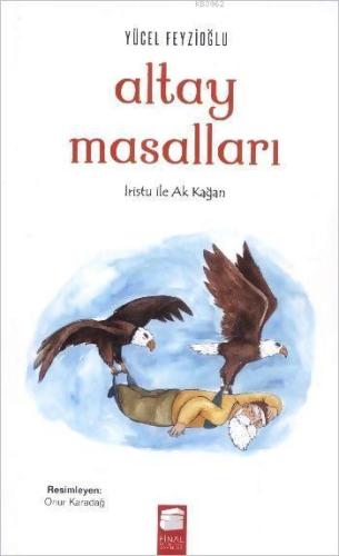 Altay Masalları; İristu ile Ak Doğan | Yücel Feyzioğlu | Final Kültür 