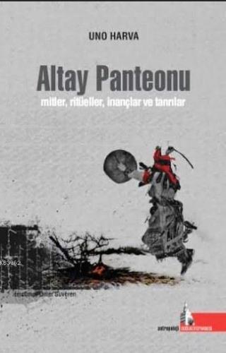 Altay Panteonu; Mitler, Ritüeller, İnançlar ve Tanrılar | Uno Harva | 