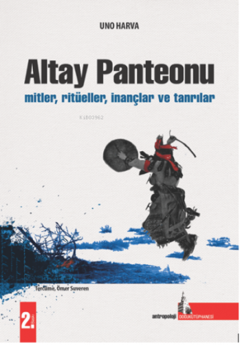 Altay Panteonu;Mitler, Ritüeller, İnançlar Ve Tanrılar | Uno Harva | D