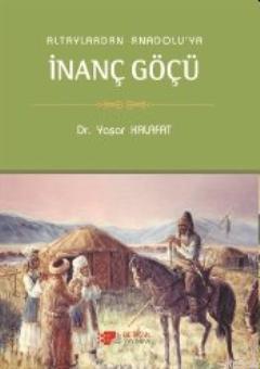 Altaylardan Anadolu'ya İnanç Göçü | Yaşar Kalafat | Berikan Yayınları