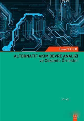 Alternatif Akım Devre Analizi ve Çözümlü Örnekler | İhsan Güller | Dor