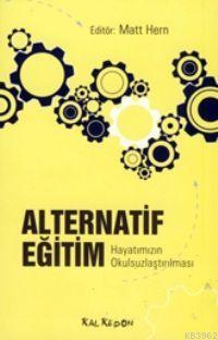 Alternatif Eğitim; Hayatımızın Okulsuzlaştırılması | Matt Hern | Kalke