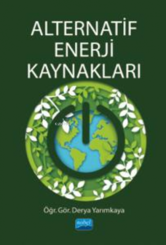 Alternatif Enerji Kaynakları | Derya Yarımkaya | Nobel Akademik Yayınc