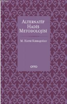 Alternatif Hadis Metodolojisi | M.Hayri Kırbaşoğlu | Otto Yayınları