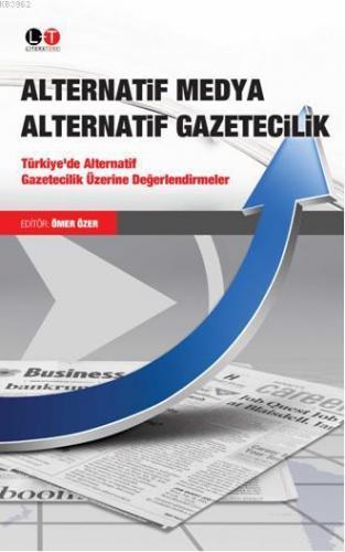 Alternatif Medya Alternatif Gazetecilik | Ömer Özer | Literatürk Yayın